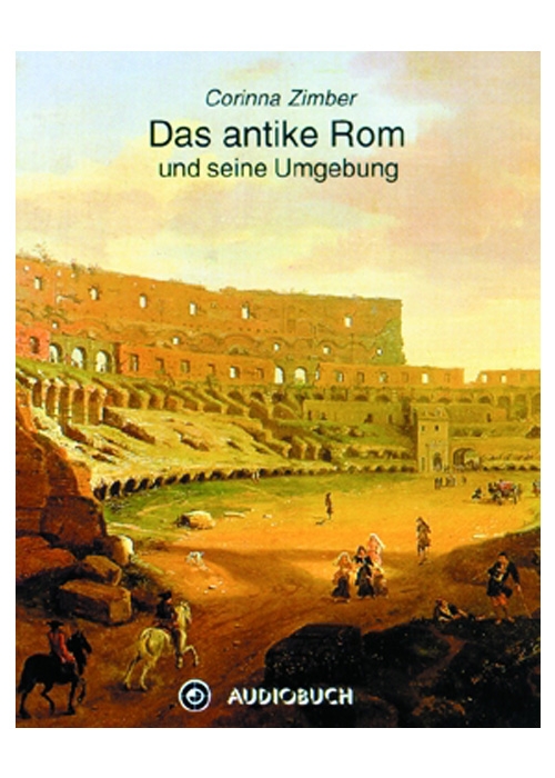 Hörbuch: Das antike Rom und seine Umgebung